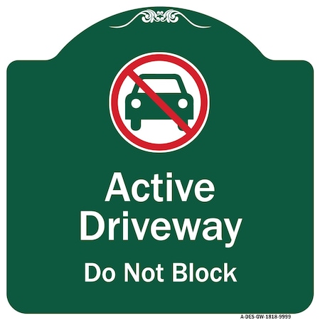 Signmission Active Driveway Do Not Block W/ Graphic Heavy-Gauge Aluminum Sign, 18" x 18", GW-1818-9999 A-DES-GW-1818-9999